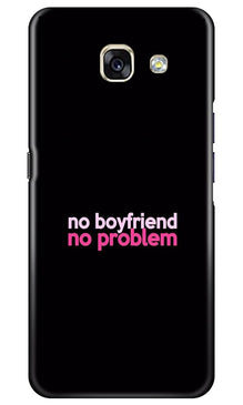 No Boyfriend No problem Mobile Back Case for Samsung A5 2017  (Design - 138)