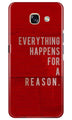 Everything Happens Reason Mobile Back Case for Samsung A5 2017 (Design - 378)