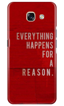 Everything Happens Reason Mobile Back Case for Samsung A5 2017 (Design - 378)