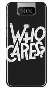 Who Cares Mobile Back Case for Asus Zenfone 6z (Design - 94)