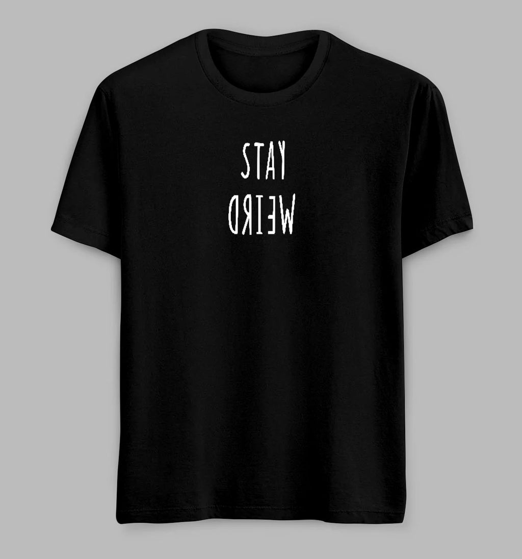 Stay Weird Tees/ Tshirts