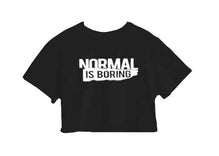 NORMAL IS BORING CROP TOP