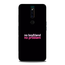 No Boyfriend No problem Case for Oppo F11 Pro(Design - 138)