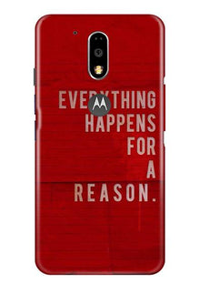 Everything Happens Reason Mobile Back Case for Moto G4 Plus (Design - 378)