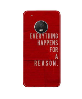 Everything Happens Reason Mobile Back Case for Moto G5 Plus (Design - 378)