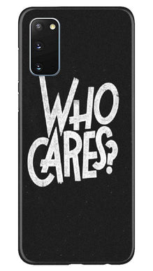 Who Cares Mobile Back Case for Samsung Galaxy S20 (Design - 94)