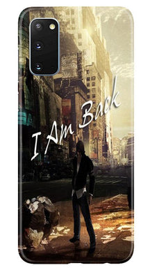 I am Back Mobile Back Case for Samsung Galaxy S20 (Design - 296)