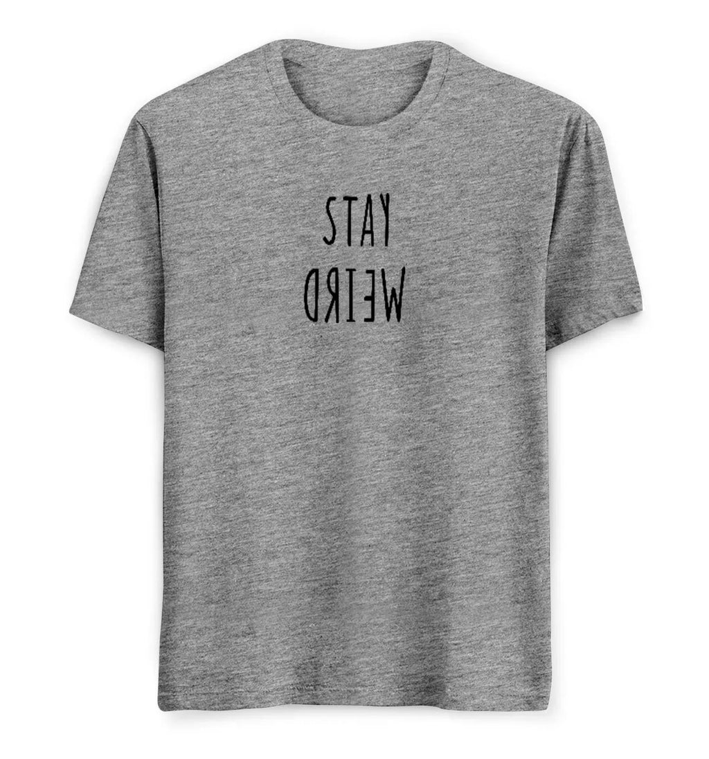 Stay Weird Tees/ Tshirts