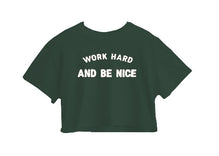 Work Hard And Be Nice Crop Top