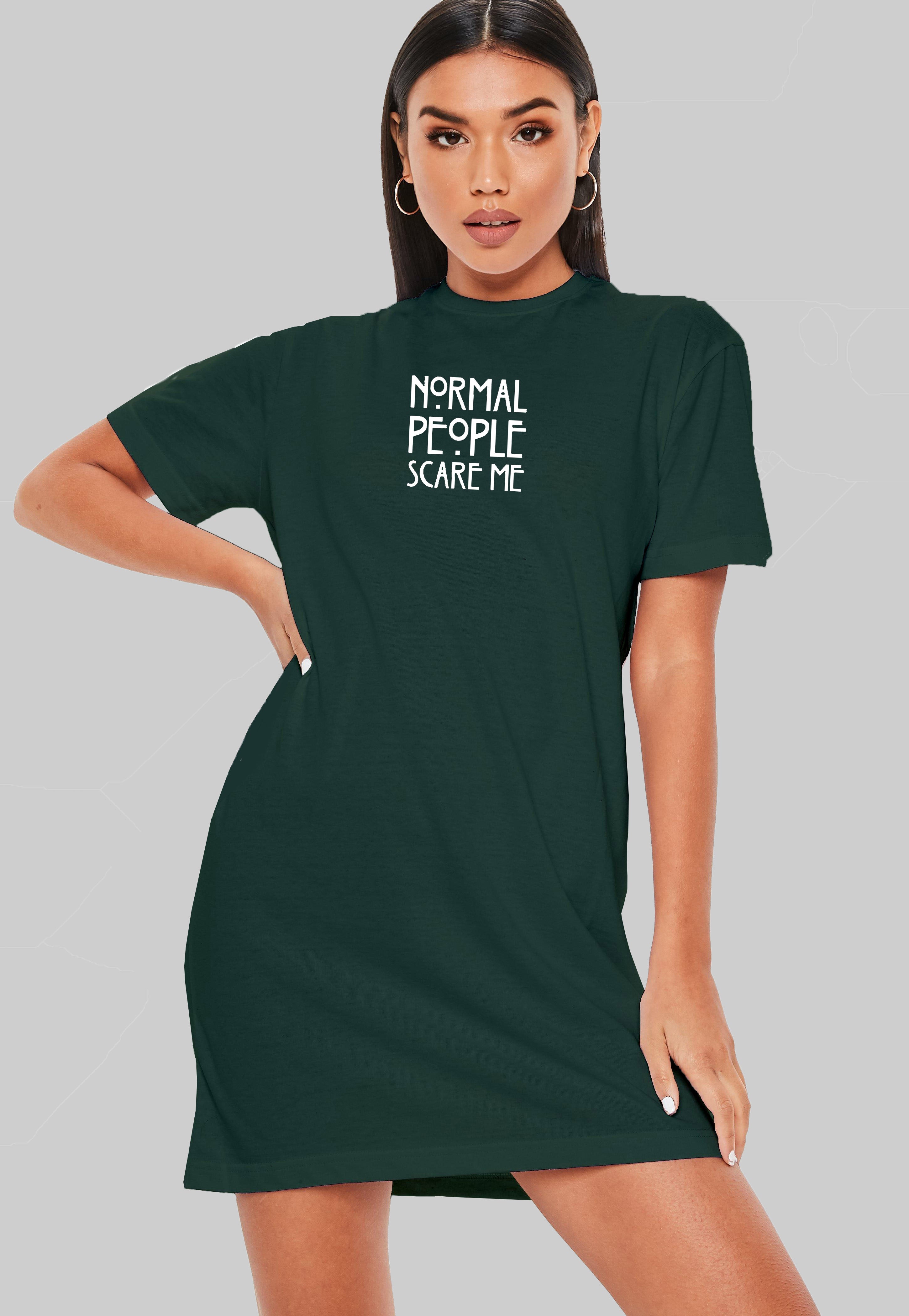 Normal People Scare Me T-Shirt Dress