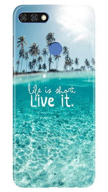 Life is short live it Mobile Back Case for Huawei 7C (Design - 45)
