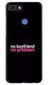 No Boyfriend No problem Case for Huawei 7C  (Design - 138)