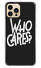 Who Cares Case for iPhone 13 Pro Max
