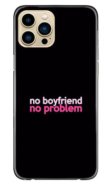 No Boyfriend No problem Mobile Back Case for iPhone 13 Pro  (Design - 138)