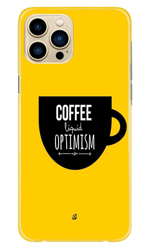 Coffee Optimism Mobile Back Case for iPhone 13 Pro Max (Design - 353)