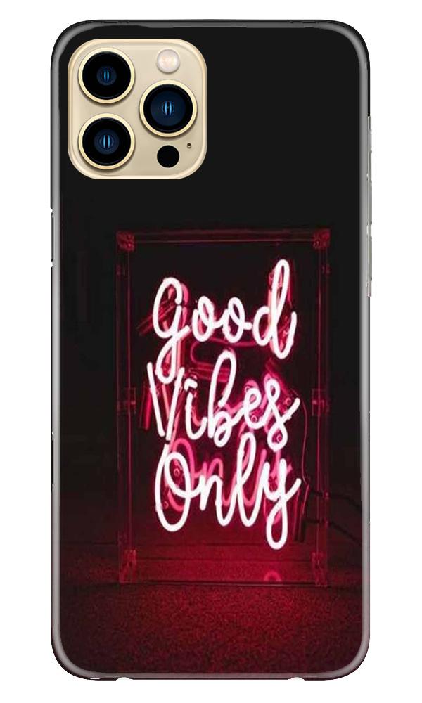 Good Vibes Only Mobile Back Case for iPhone 13 Pro Max (Design - 354)