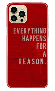 Everything Happens Reason Mobile Back Case for iPhone 13 Pro (Design - 378)