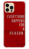 Everything Happens Reason Mobile Back Case for iPhone 13 Pro Max (Design - 378)