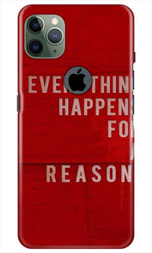 Everything Happens Reason Mobile Back Case for iPhone 11 Pro Max Logo Cut (Design - 378)