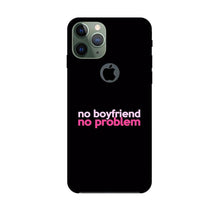 No Boyfriend No problem Mobile Back Case for iPhone 11 Pro logo cut  (Design - 138)