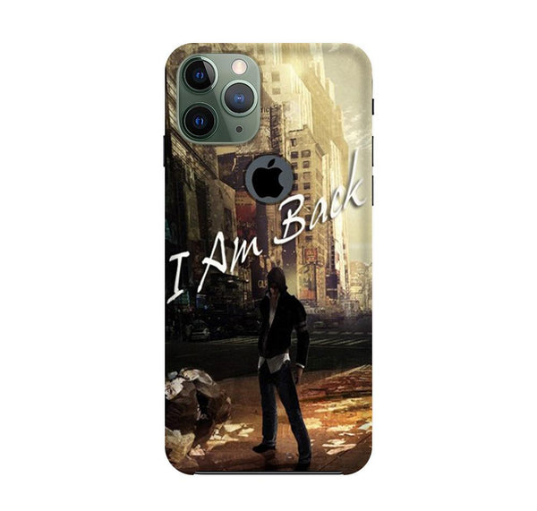 I am Back Case for iPhone 11 Pro logo cut (Design No. 296)
