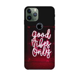 Good Vibes Only Mobile Back Case for iPhone 11 Pro Logo Cut  (Design - 354)