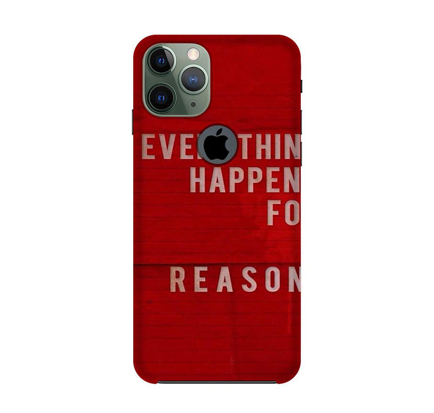 Everything Happens Reason Mobile Back Case for iPhone 11 Pro Logo Cut  (Design - 378)