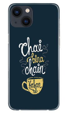Chai Bina Chain Kahan Mobile Back Case for iPhone 13  (Design - 144)