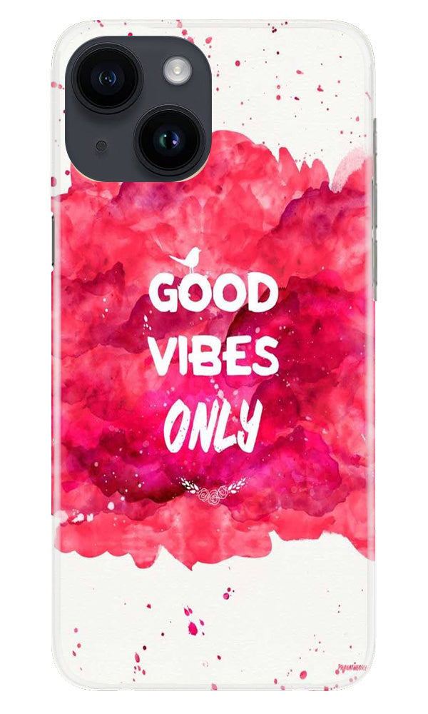 Good Vibes Only Mobile Back Case for iPhone 14 (Design - 351)