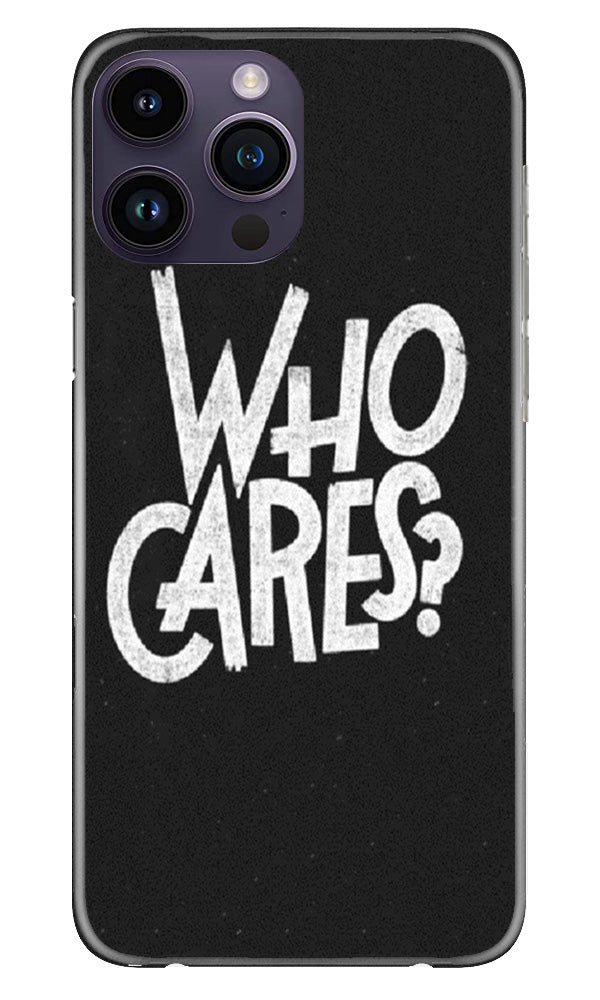 Who Cares Case for iPhone 14 Pro Max
