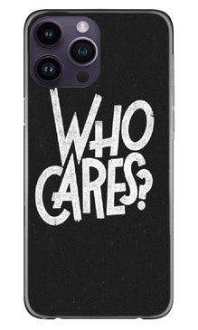 Who Cares Mobile Back Case for iPhone 14 Pro Max (Design - 94)