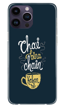 Chai Bina Chain Kahan Mobile Back Case for iPhone 14 Pro Max  (Design - 144)