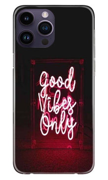 Good Vibes Only Mobile Back Case for iPhone 14 Pro Max (Design - 314)