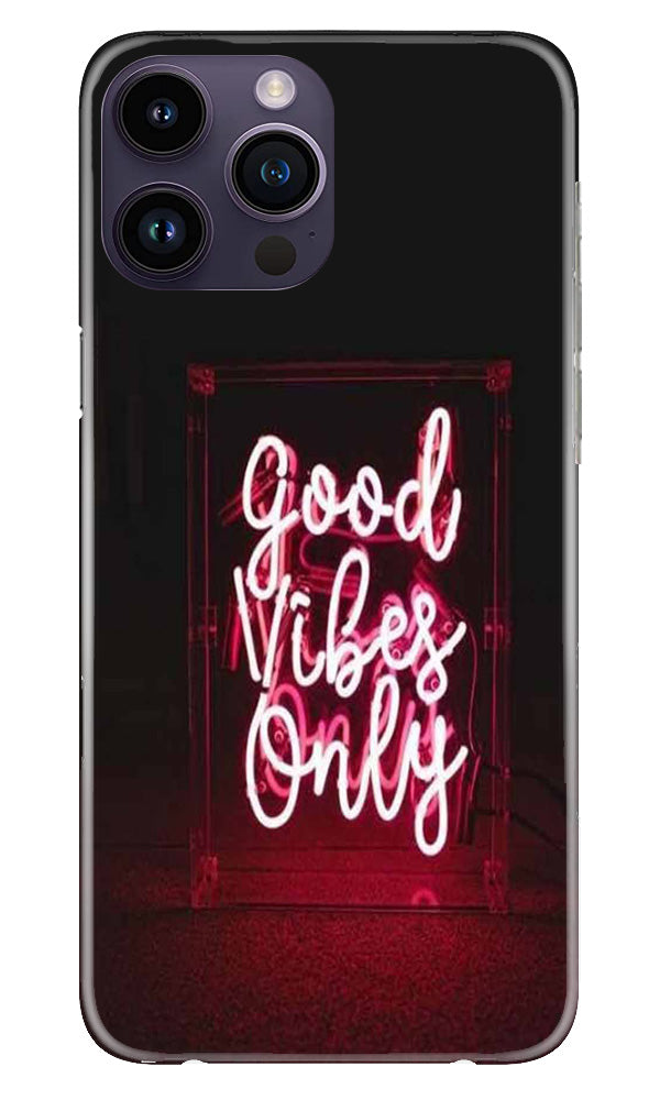 Good Vibes Only Mobile Back Case for iPhone 14 Pro (Design - 314)