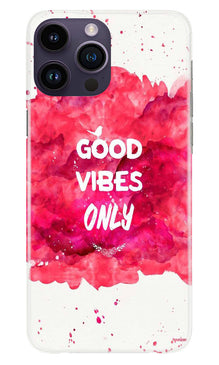 Good Vibes Only Mobile Back Case for iPhone 14 Pro (Design - 351)