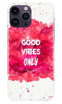Good Vibes Only Mobile Back Case for iPhone 14 Pro (Design - 351)