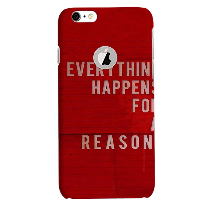 Everything Happens Reason Mobile Back Case for iPhone 6 / 6s Logo Cut  (Design - 378)
