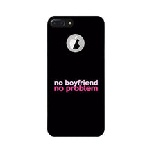 No Boyfriend No problem Mobile Back Case for iPhone 7 Plus logo cut  (Design - 138)
