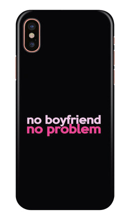No Boyfriend No problem Case for iPhone X(Design - 138)