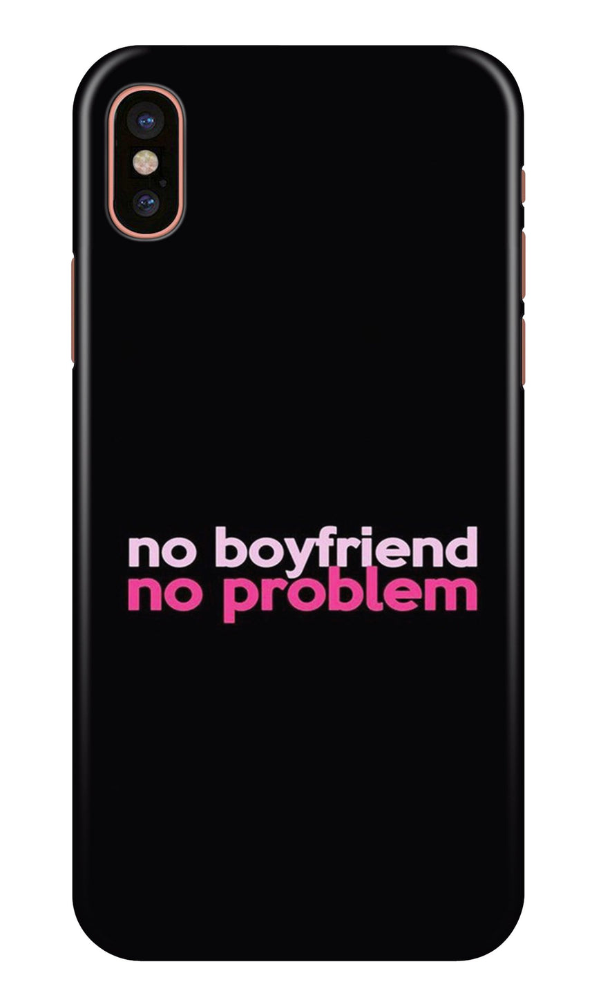 No Boyfriend No problem Case for iPhone Xs Max  (Design - 138)