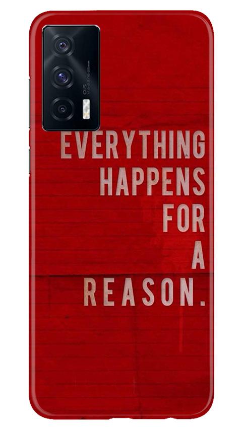 Everything Happens Reason Mobile Back Case for Vivo iQOO 7 (Design - 378)