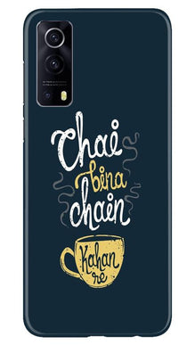 Chai Bina Chain Kahan Mobile Back Case for Vivo iQOO Z3 5G  (Design - 144)