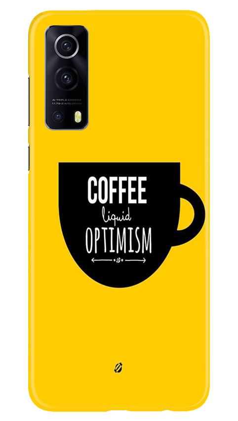 Coffee Optimism Mobile Back Case for Vivo iQOO Z3 5G (Design - 353)