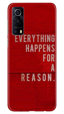 Everything Happens Reason Mobile Back Case for Vivo iQOO Z3 5G (Design - 378)