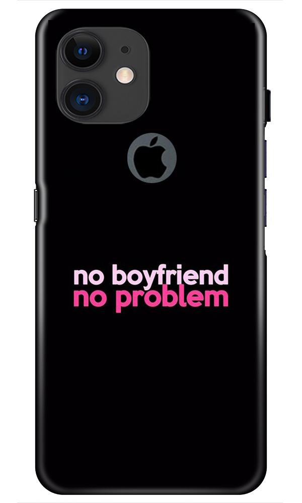 No Boyfriend No problem Case for iPhone 11 Logo Cut(Design - 138)