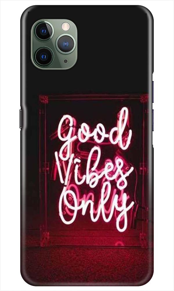 Good Vibes Only Mobile Back Case for iPhone 11 Pro Max (Design - 354)