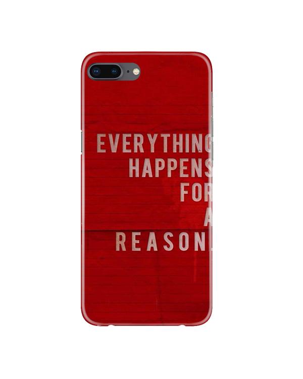 Everything Happens Reason Mobile Back Case for iPhone 8 Plus  (Design - 378)