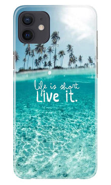 Life is short live it Mobile Back Case for iPhone 12 Mini (Design - 45)