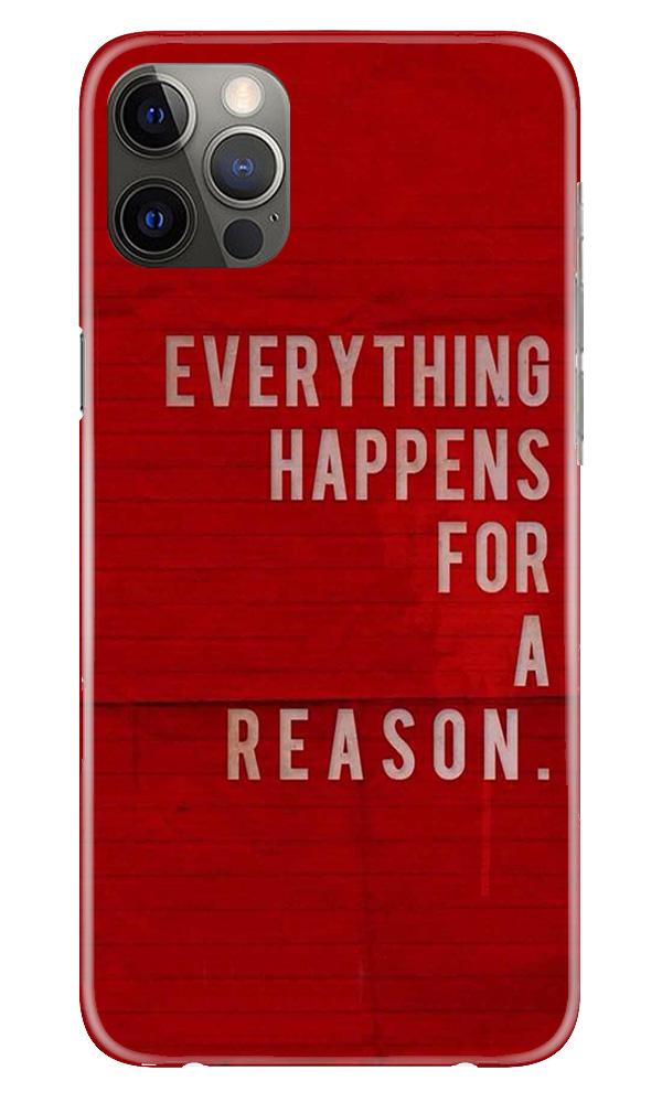 Everything Happens Reason Mobile Back Case for iPhone 12 Pro Max (Design - 378)