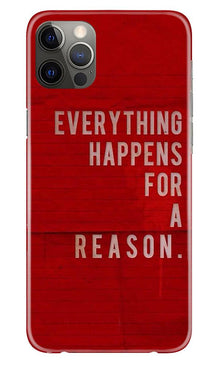 Everything Happens Reason Mobile Back Case for iPhone 12 Pro (Design - 378)